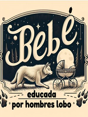 cover image of Bebé educada por hombres lobo